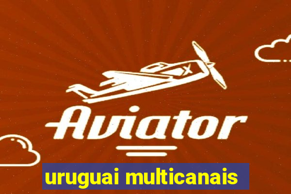 uruguai multicanais